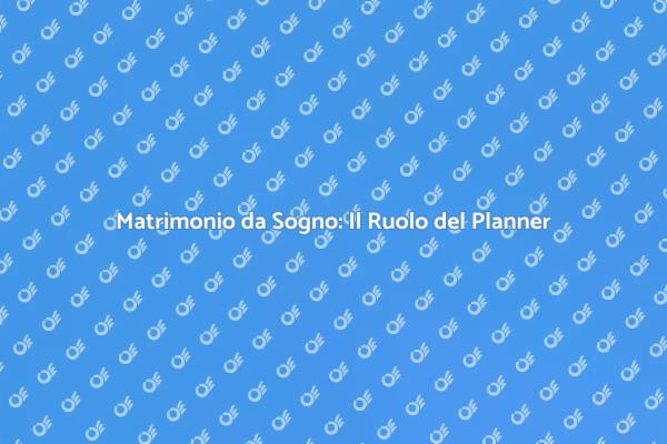 Il Wedding Planner e il Tuo Matrimonio
