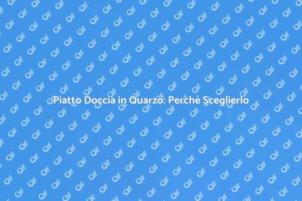 Investi nel Tuo Bagno: Piatto Doccia in Quarzo