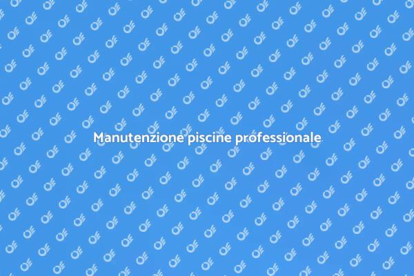 Manutenzione e riparazione piscine