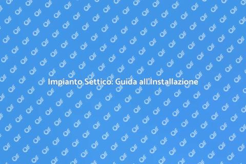 Installazione Impianto Settico Essenziale