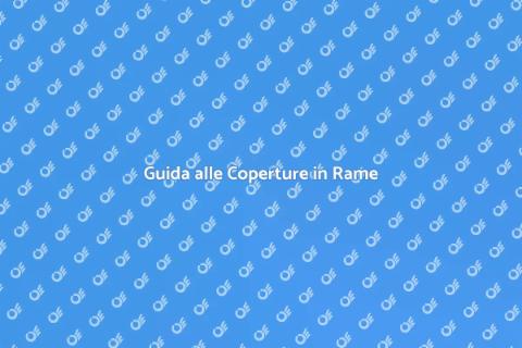 Coperture in Rame: Guida Pratica
