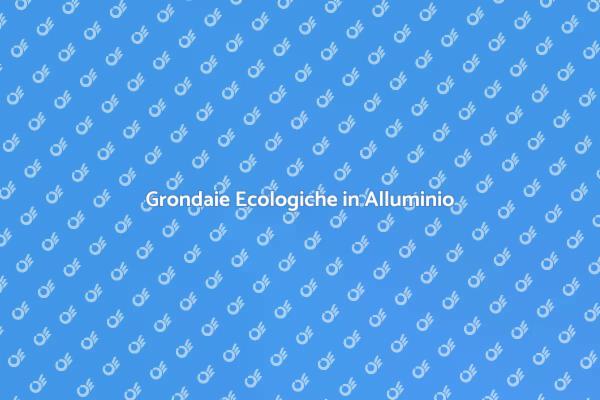 Innovazione: Grondaie in Alluminio