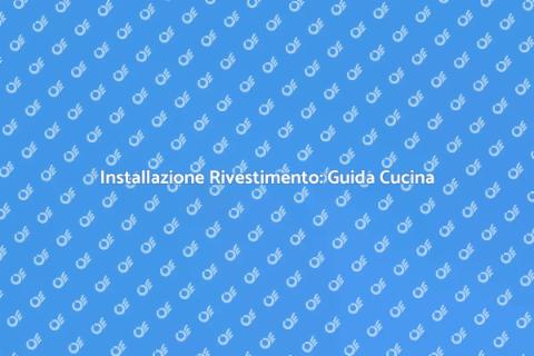 Rivestimento Cucina: Installazione Facile
