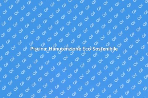 Manutenzione Piscina Senza Clorammine