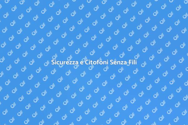 Citofono Senza Fili: Adeguamento Normativo
