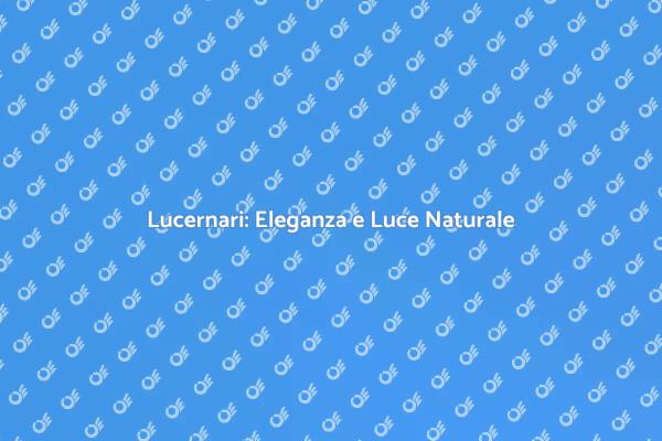 Lucernari: Soluzioni per la tua Casa