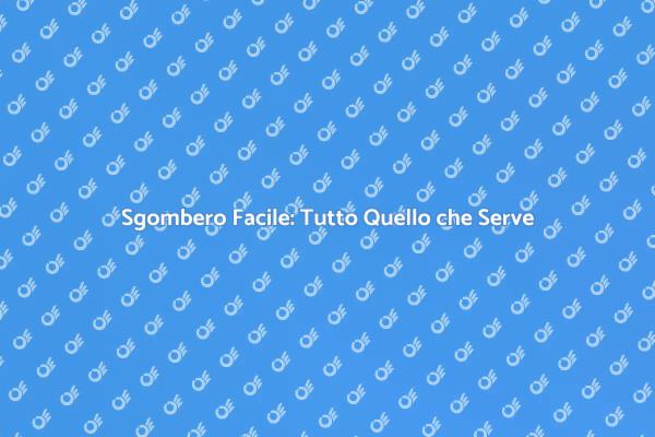 Guida Completa per uno Sgombero Veloce
