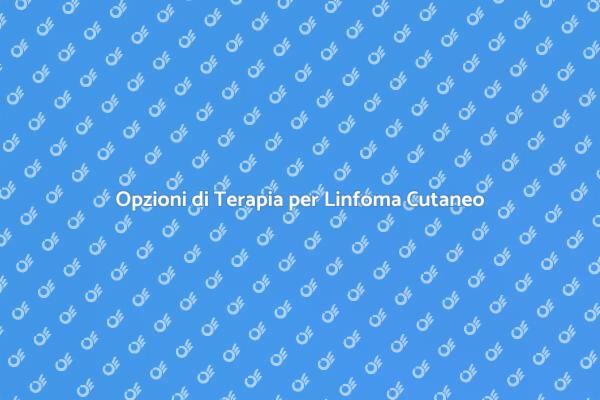 Affrontare il Linfoma Cutaneo Primario