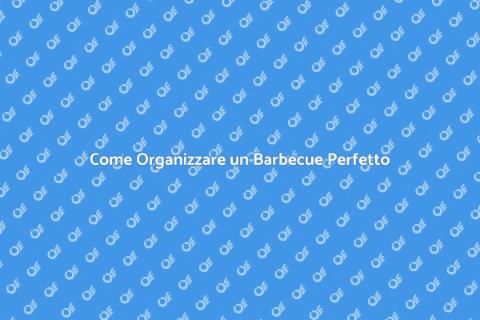 Barbecue per Tanti: Guida Pratica