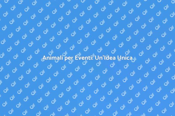Noleggia Animali per Eventi Indimenticabili