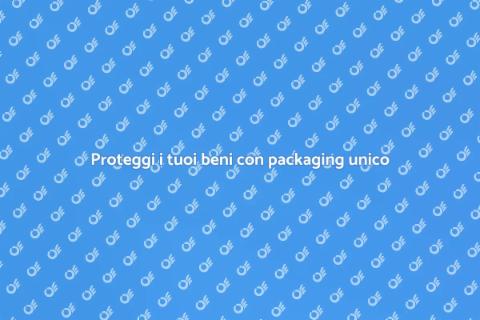 Imballaggio personalizzato per ogni bisogno