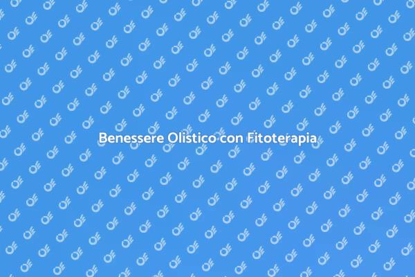 Fitoterapia: Salute Naturale e Olistica