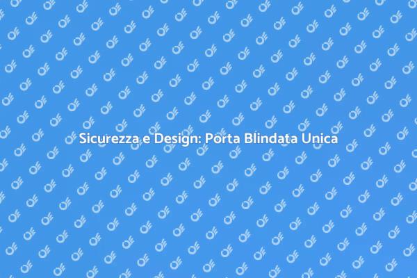 La Tua Porta Blindata Personalizzata