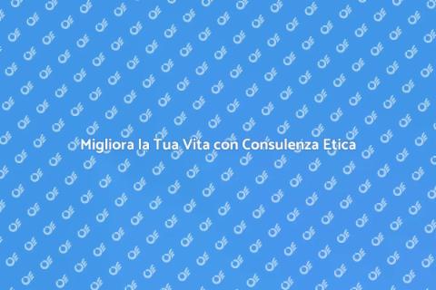 Consulenza Etica per il Quotidiano
