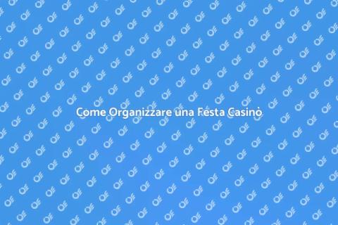 Festa in Stile Casinò: Guida Completa