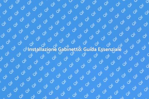 Installare un Gabinetto: Guida Pratica