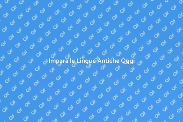 Esplora le Lingue Antiche con Noi