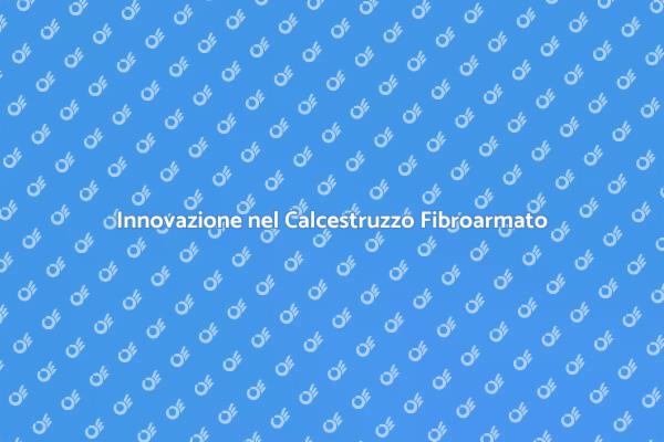 Calcestruzzo Fibroarmato per Costruzioni