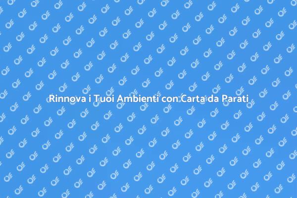 Trasforma i Tuoi Spazi con Carta da Parati