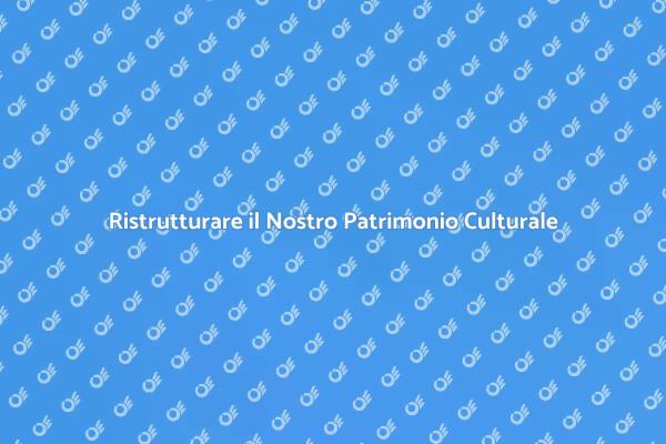 Valorizzare il Patrimonio Storico