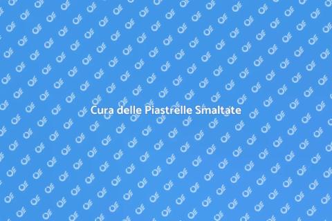 Manutenzione Piastrelle Smaltate