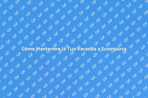 Manutenzione della Veranda a Scomparsa