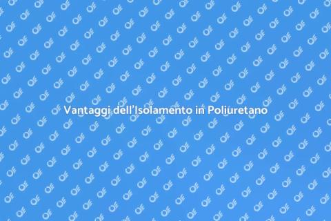 Isolamento Termico in Poliuretano