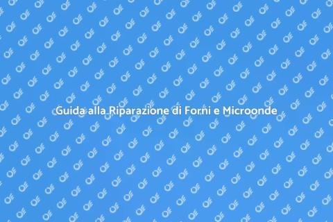Riparazione Forni e Microonde Efficace