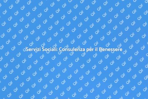 Consulenza Servizi Sociali per il Benessere