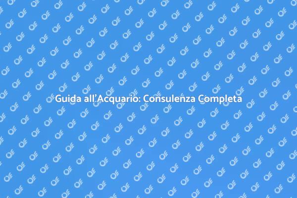 Crea il Tuo Acquario Ideale