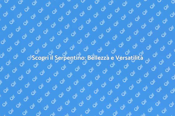 Serpentino: Il Materiale del Futuro