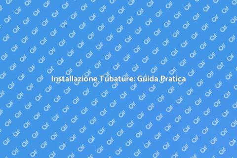 Posare Tubature per la Tua Casa