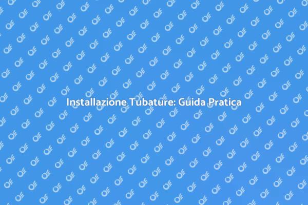 Posa Tubature: Fondamentale per la Casa
