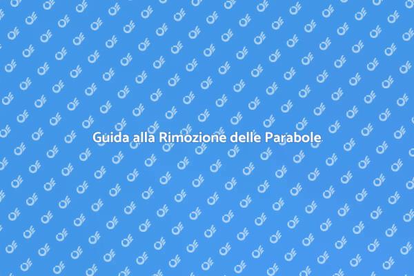 Rimuovere le Parabole: Una Guida Essenziale