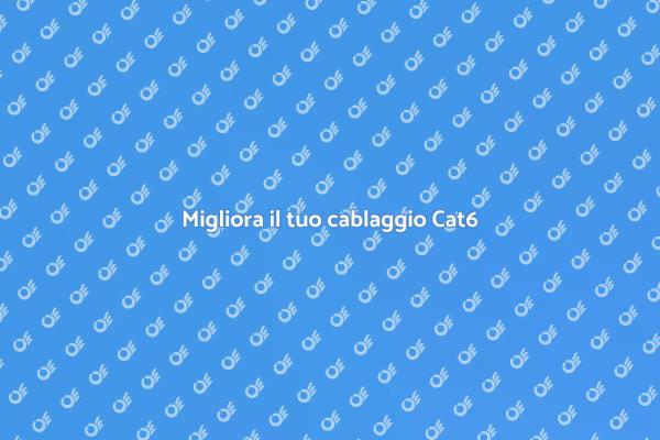 Potenzia la tua connessione con Cat6
