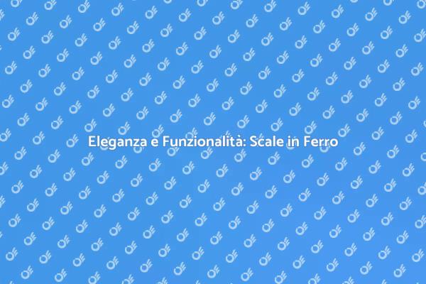 Scale in Ferro: Stile e Funzionalità