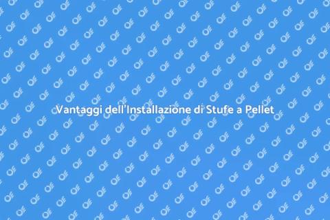 Stufa a Pellet: Installazione e Vantaggi
