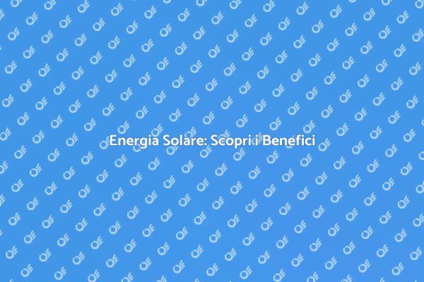 Vantaggi dell'Impianto Solare