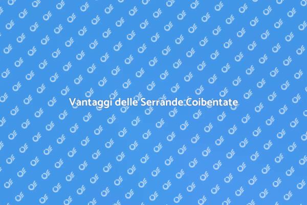 Serrande Coibentate: Sicurezza e Comfort
