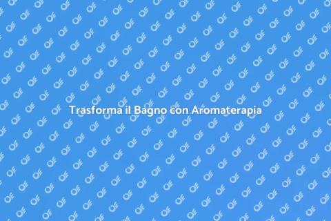 Sostituzione Piatto Doccia e Aromaterapia