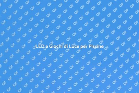 Illuminazione LED per Piscine