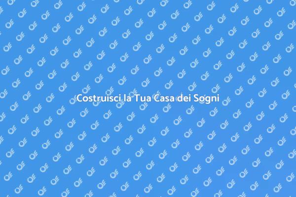 Realizza il Tuo Sogno di Casa