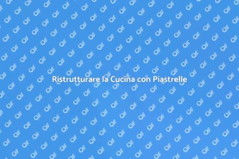 Piastrelle Cucina: Alta Qualità e Stile