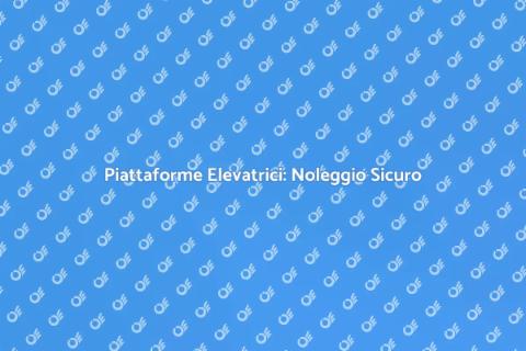 Noleggiare Piattaforma Elevatrice
