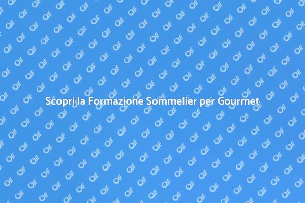 Formazione Sommelier: Arte e Cultura del Vino