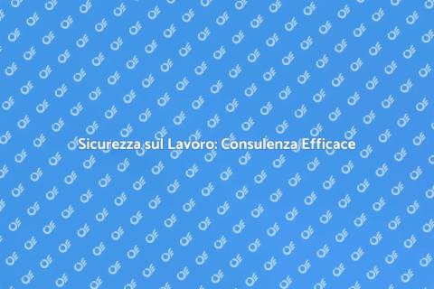Consulenza Sicurezza sul Lavoro