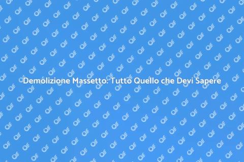 Demolire il Massetto: Guida Pratica