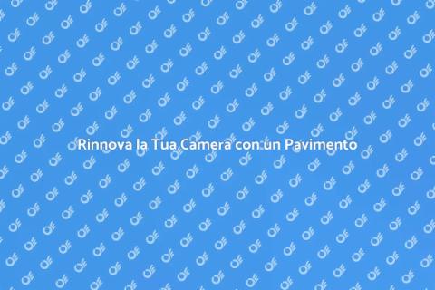 Installa un Nuovo Pavimento in Camera