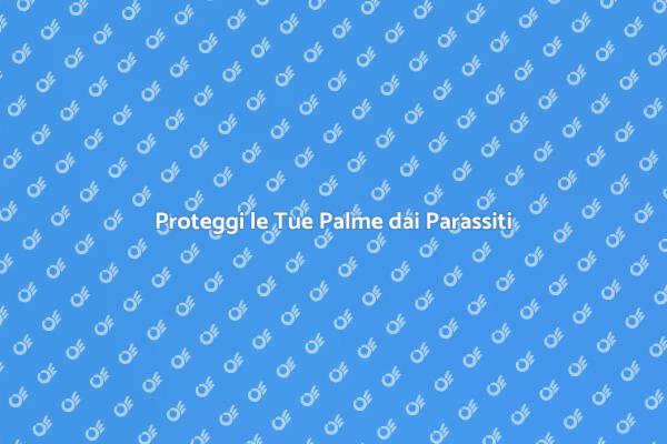 Difendi le Palme dai Parassiti