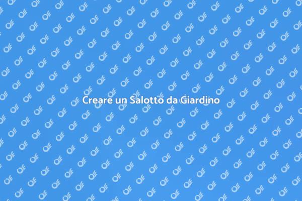 Realizza il Tuo Salotto da Giardino